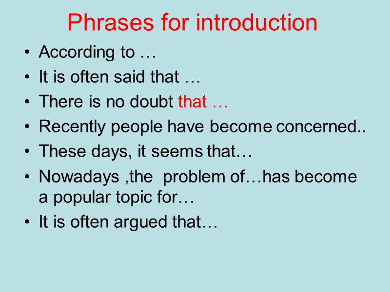 Phrases for introduction According to … It is often said that … There is Phrases for introduction According to … It is often said that … There is